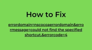 errordomain=nscocoaerrordomain&errormessage=could not find the specified shortcut.&errorcode=4 Error Your Complete Guide