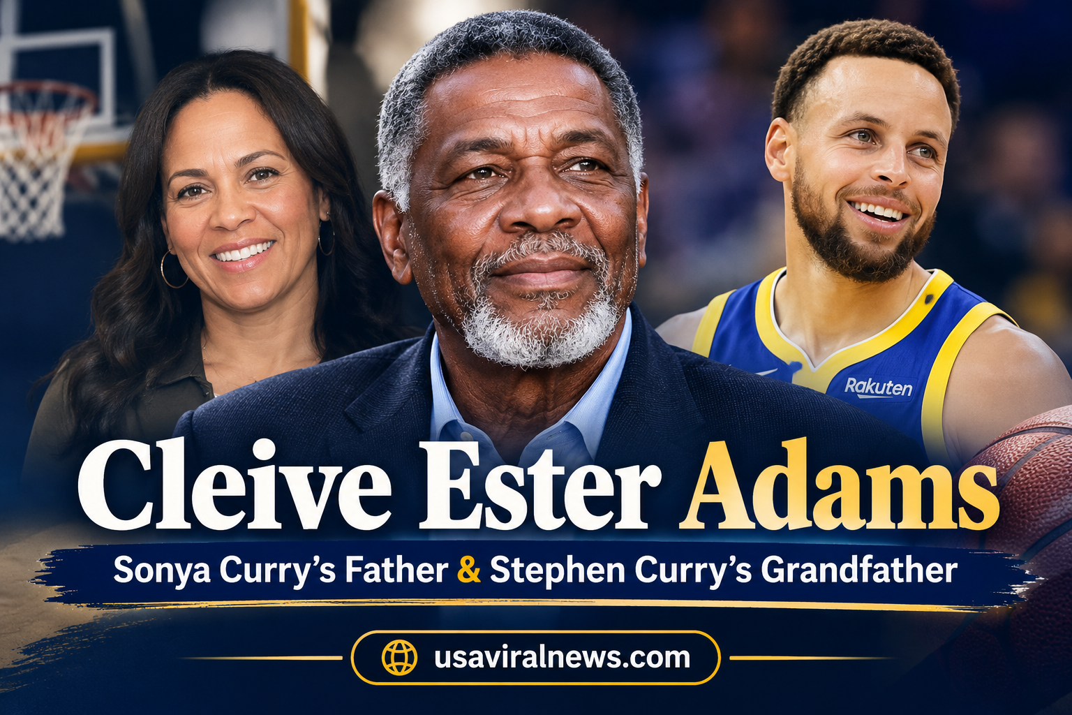 Cleive Ester Adams: What Is Known About Sonya Curry’s Father and Stephen Curry’s Grandfather