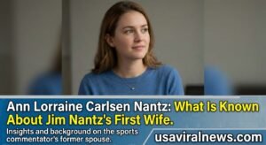Ann Lorraine Carlsen Nantz: What Is Known About Jim Nantz’s First Wife